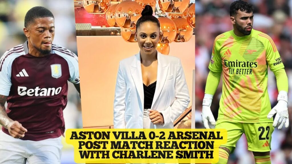 ASTON VILLA 0-2 ARSENAL POST MATCH REACTION WITH CHARLENE SMITH