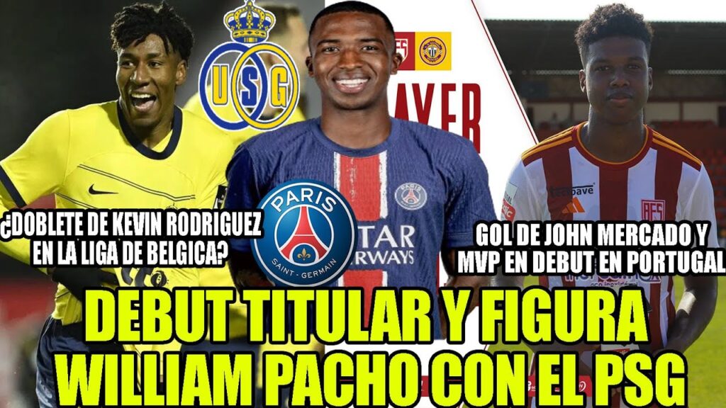 DEBUT TITULAR Y FIGURA WILLIAM PACHO CON EL PSG! ¿DOBLETE DE KEVIN RODRIGUEZ EN LA LIGA DE BELGICA?