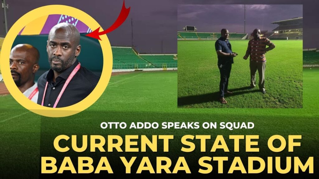 GHANA VS ANGOLA - BABA YARA VENUE UPDATE & OTTO ADDO ON HIS SQUAD