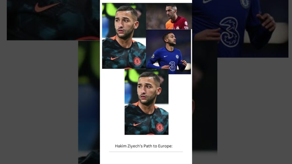 Hakim Ziyech’s Path to Europe