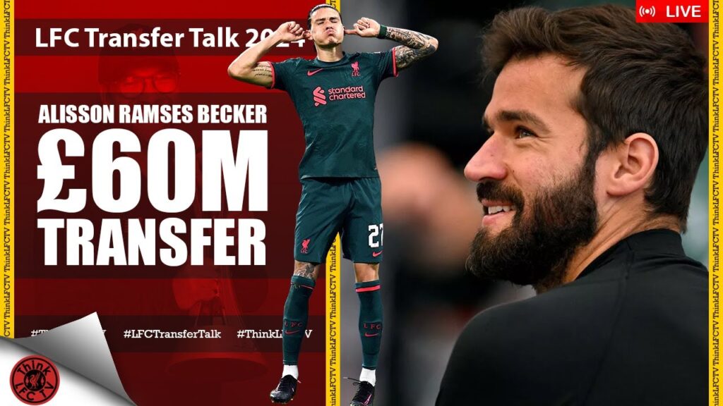 ALISSON CONFIRMS EXIT | LIVE LFC Transfer Talk 2024
