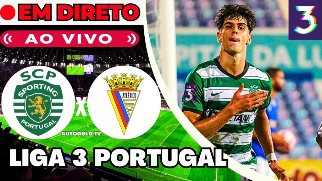 🔴SPORTING B X ATLÉTICO CP ( EM DIRETO ) LIGA 3 PORTUGAL | JOGO AO VIVO