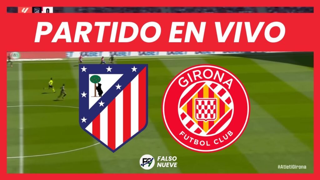 ATLÉTICO MADRID  vs GIRONA EN VIVO - NARRACION EMOCIONANTE 🔴
