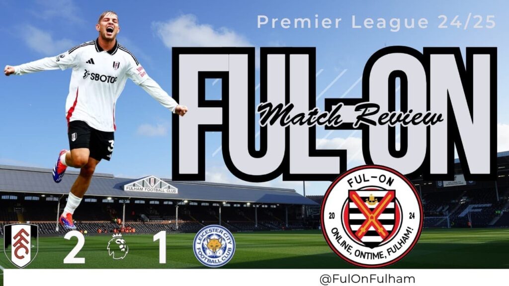 FUL-ON | FULHAM 2-1 LEICESTER CITY | SMITH ROWE OFF THE MARK!