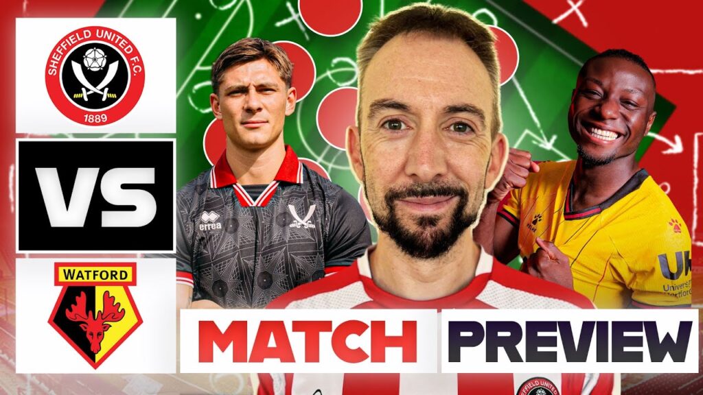 "LET'S GIVE ‘EM WAT FOR-D" | Sheff United vs Watford - Match Preview