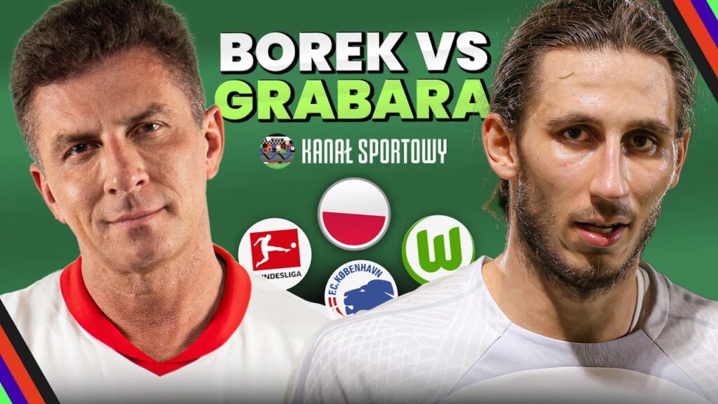 BOREK VS GRABARA: JEŚLI NIE JESTEM POWOŁYWANY DO KADRY TO ZNACZY, ŻE NIE JESTEM WYSTARCZAJĄCO DOBRY