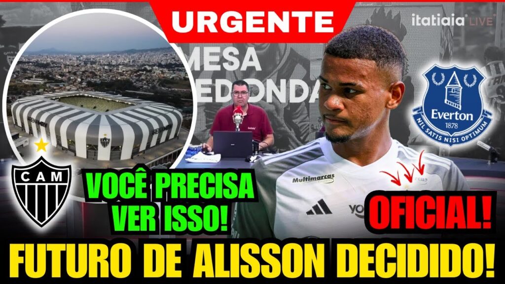 🚨 DE ÚLTIMA HORA! ATLÉTICO TOMA DECISÃO SOBRE FUTURO DE ALISSON, GRANDE NOVIDADE DA ARENA MRV E+