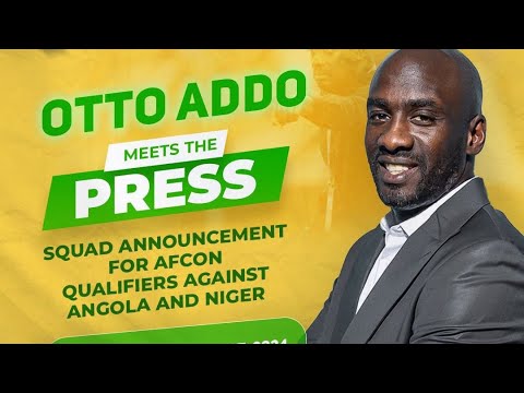 (LIVE) BLACK STARS SQUAD ANNOUNCEMENT - OTTO ADDO TO SPEAK