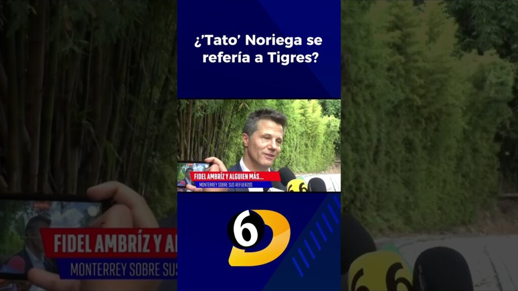 ¿’Tato’ Noriega se refería a Tigres en esta declaración?