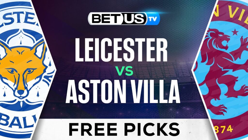 Leicester vs Aston Villa | Premier League Expert Predictions, Soccer Picks & Best Bets