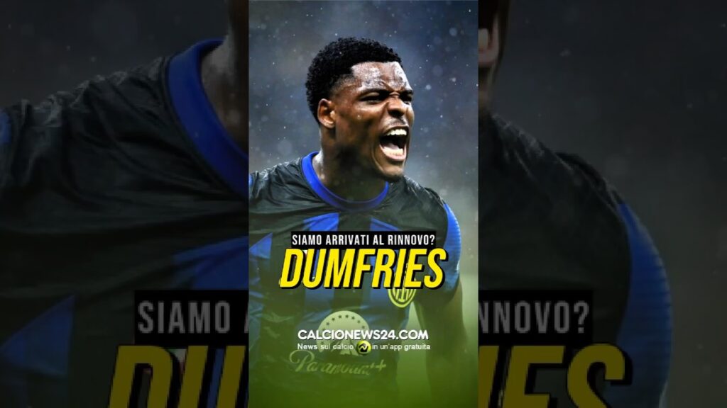⚫️🔵 È ARRIVATO IL MOMENTO DEL RINNOVO DI DUMFRIES? #calcionews24 #inter