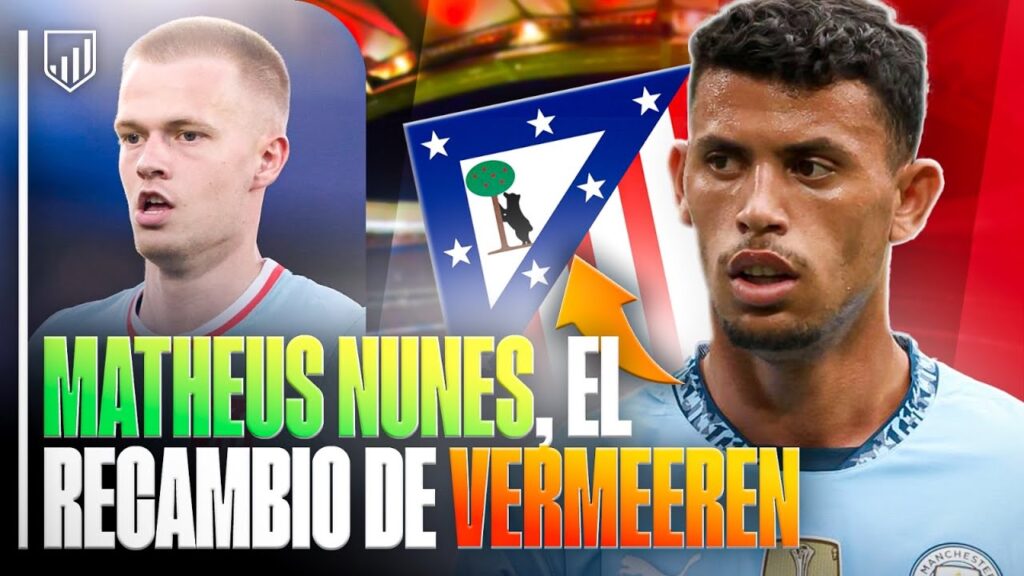 💣¿MATHEUS NUNES AL ATLETI? | ANALIZAMOS ESTA POSIBLE CESIÓN DESDE EL MANCHESTER CITY