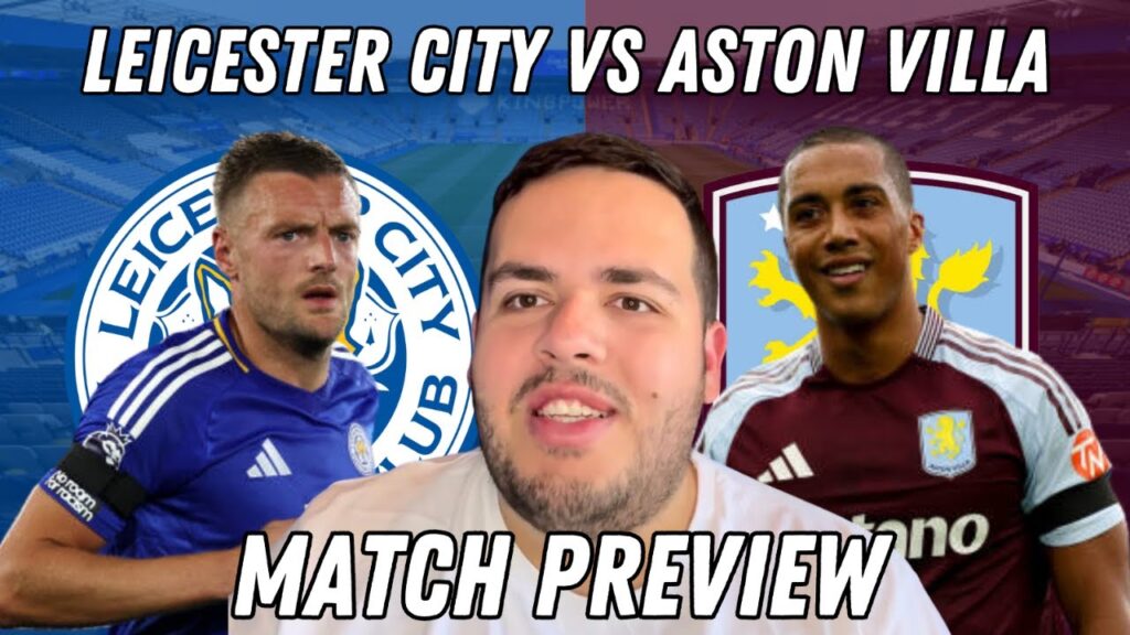 The Return Of Youri Tielemans|Leicester City Vs Aston Villa|Match Preview|