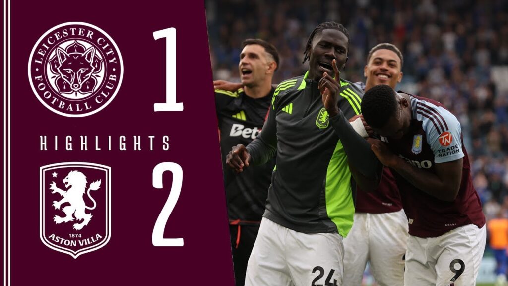 HIGHLIGHTS | Amadou Onana, Jhon Durán help push us to victory | Leicester City 1-2 Aston Villa