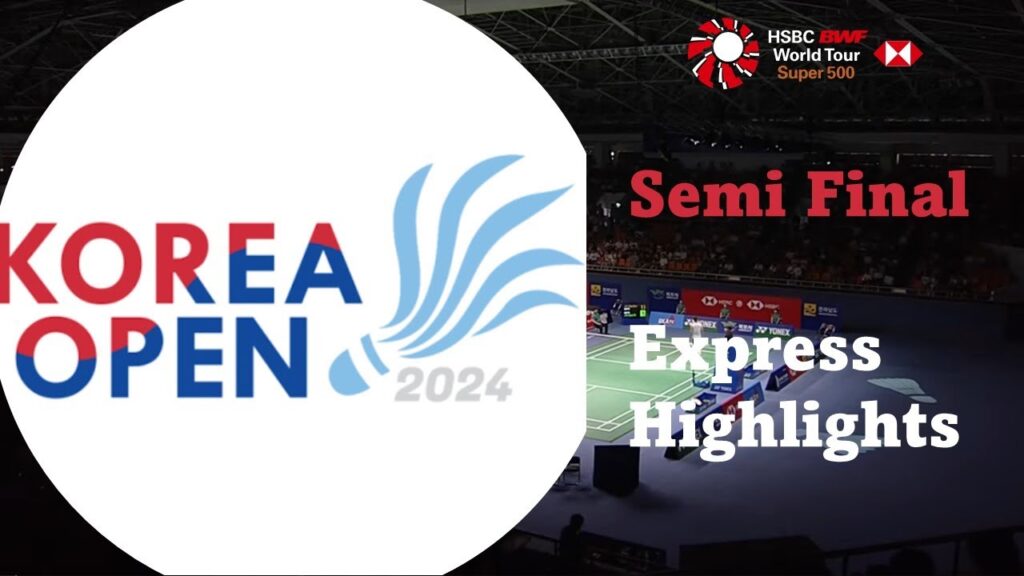 Express Highlights- Korea Open 2024 Semi-Final Day
