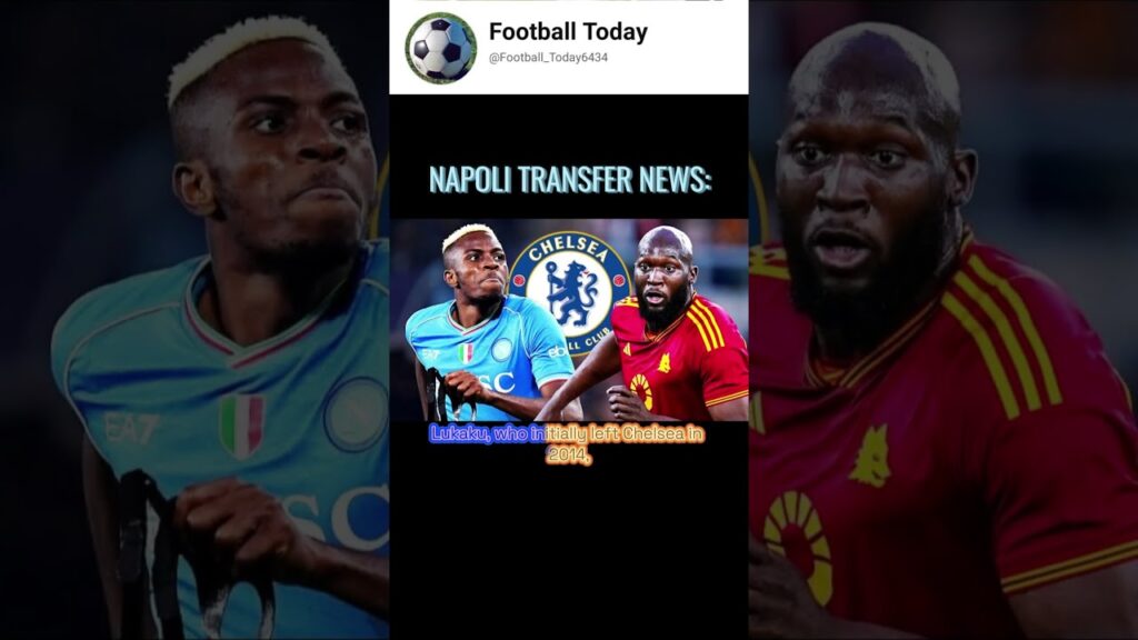 Napoli Transfer News: Romelu Lukaku has officially transferred from Chelsea to Napoli | 2024