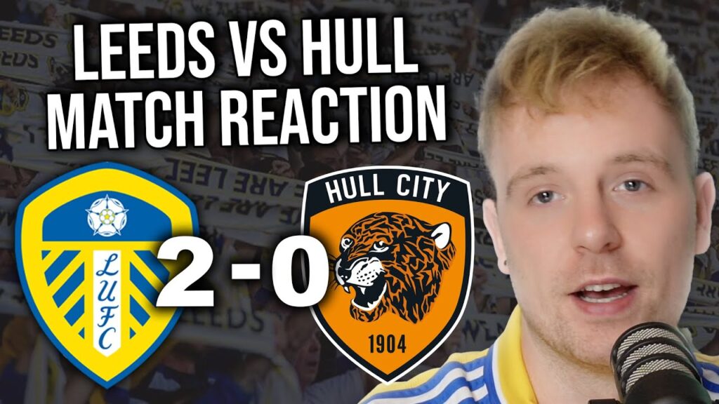 Leeds United 2 - 0 Hull City MATCH REACTION | Leeds Maul The Tigers At Elland Road