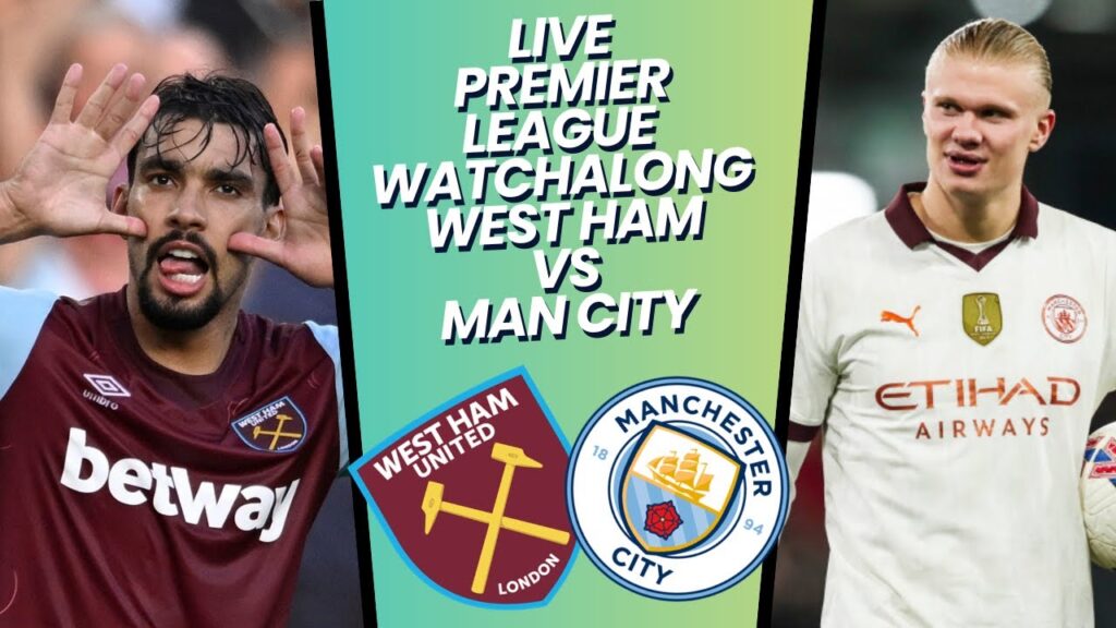 *LIVE* WEST HAM VS MAN CITY | LIVE PREMIER LEAGUE WATCHALONG