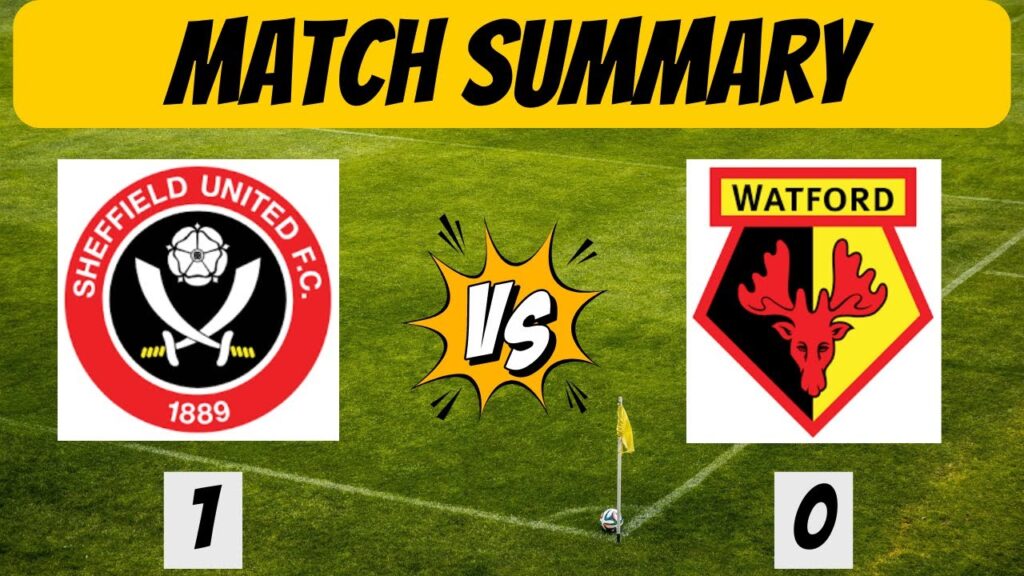 Match Summary - Sheffield United v Watford