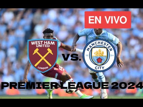 West Ham vs Man. City EN VIVO hoy | Premier League 2024 Juego Completo y Resumen | Docedeportes West Ham vs Man. City EN VIVO hoy | Premier League 2024 Juego Completo y Resumen | Docedeportes