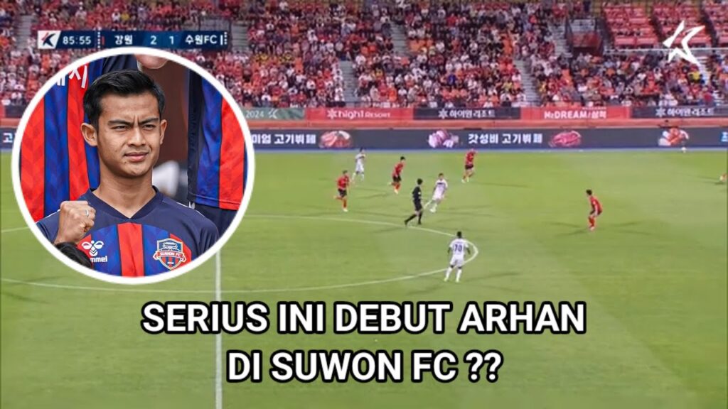 DEBUT GILA ARHAN??SUWON FC DI LAGA LIGA UTAMA KOREA SELATAN