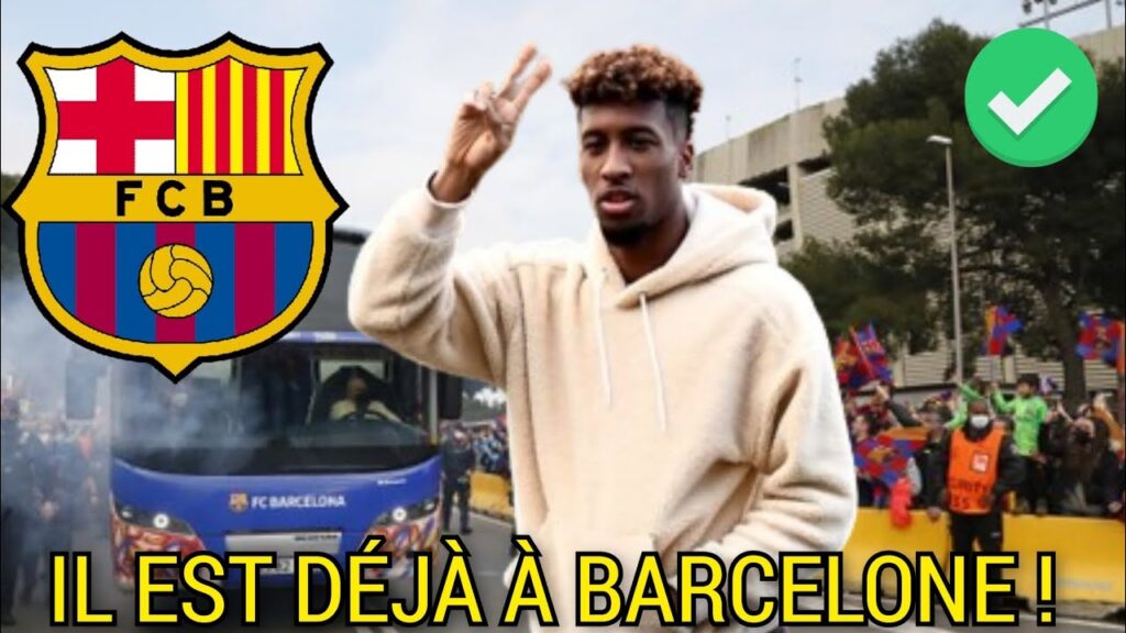 ✅OFFICIEL: KINGSLEY COMAN EST DÉJÀ À BARCELONE POUR UNE OFFRE DE.....