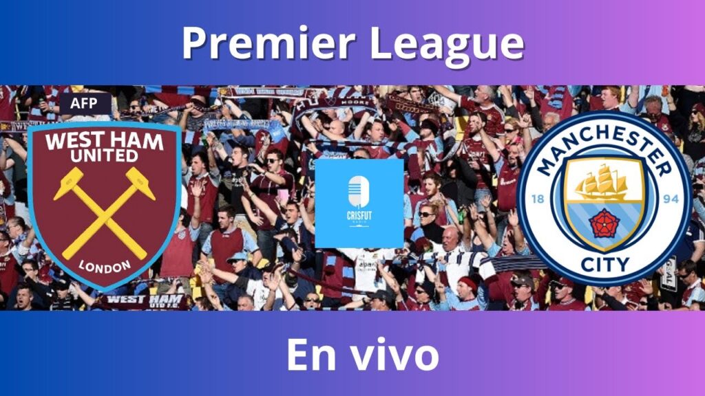 🔴⚽WEST HAM vs MANCHESTER CITY Premier League en vivo por Crisfut Radio 🔴⚽