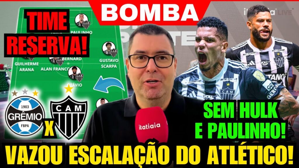 ✅ ITATIAIA CONFIRMA! ESCALAÇÃO DO ATLÉTICO PARA AMANHÃ ENFRENTAR O GRÊMIO SEM HULK E PAULINHO E+