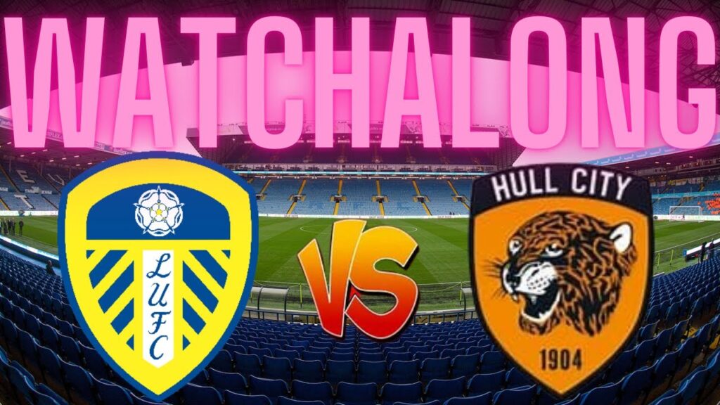 Leeds United vs Hull City Watchalong