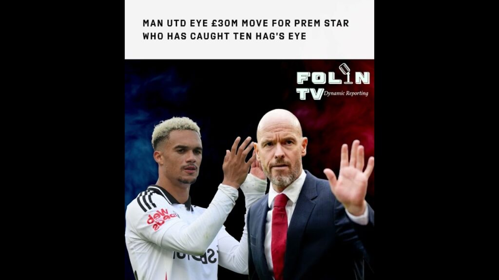 Man Utd eye £30m move for Prem star who has caught Ten Hag’s eye