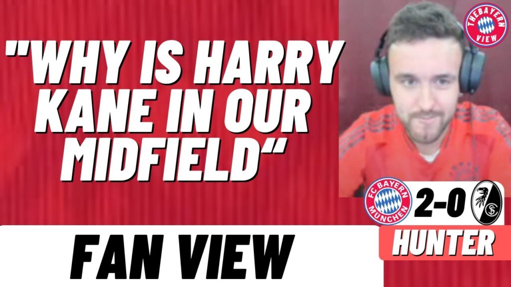 “WHY IS HARRY KANE IN OUR MIDFIELD!” - Bayern München 2-0 Freiburg - Fan View (Hunter)