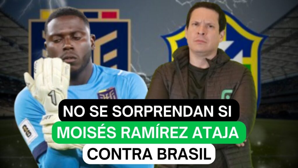 No se sorprendan si Moisés Ramírez ataja contra Brasil
