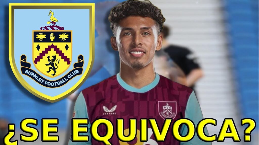 ¡¡JEREMY SARMIENTO SERÍA NUEVO JUGADOR DEL BURNLEY DE INGLATERRA! - ¿BUENA OPERACIÓN | LOS DETALLES