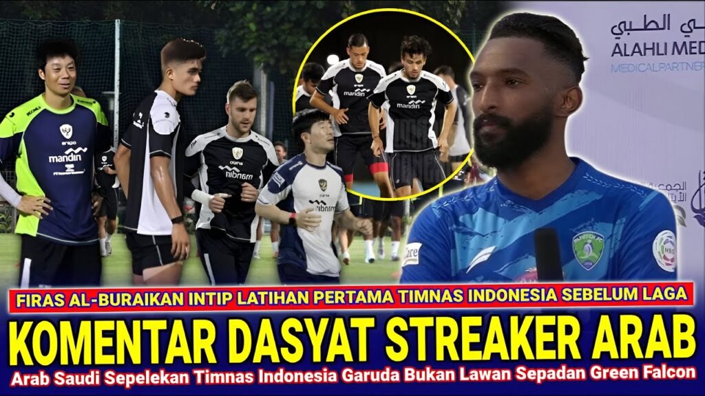 🔴 KOMENTAR DASYAT ARAB SAUDI ! Firas Al-Buraikan Beri PENGAKUAN INI Usai Intip Timnas Garuda Latihan