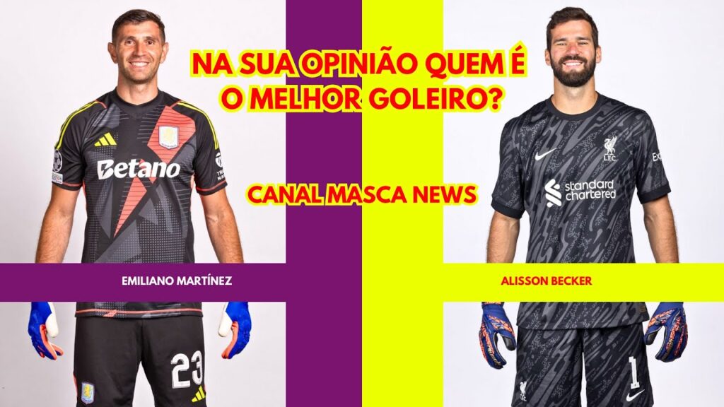 EMILIANO MARTÍNEZ VS ALISSON BECKER NA SUA OPINIÃO QUEM É O MELHOR GOLEIRO?