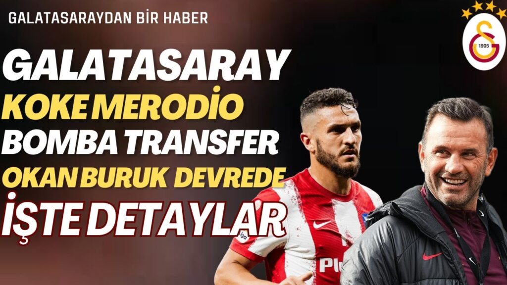 KOKE MERODİO GALATASARAY'A GELİYOR İŞTE TRANSFERİN AYRINTILARI !