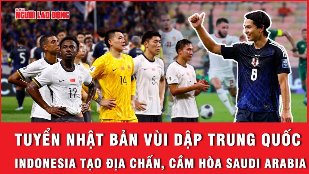 Tuyển Nhật Bản vùi dập Trung Quốc - Indonesia tạo địa chấn, cầm hòa Saudi Arabia| Ngoài đường piste