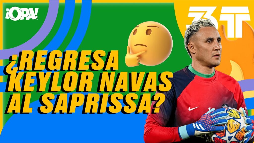 ¿REGRESA KEYLOR NAVAS AL SAPRISSA?😱🤔