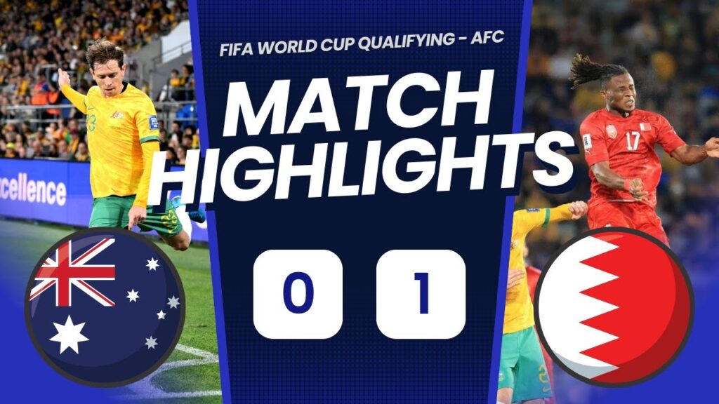 Australia 0-1 Bahrain - FIFA World Cup Qualifying / AFC Asian Qualifiers