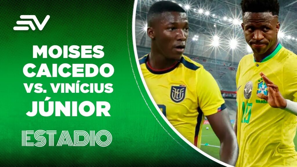 Repasamos figuras de Ecuador y Brasil: Moises Caicedo vs. Vinícius Júnior | Estadio | Ecuavisa