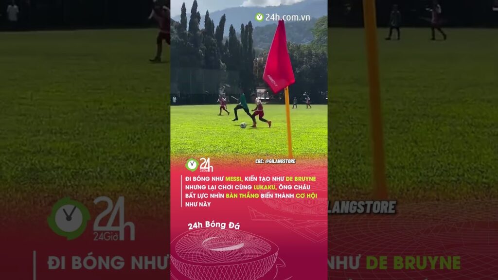 Đi bóng như Messi nhưng đồng đội lại là Lukaku#24hbongda #shorts #24hmedia