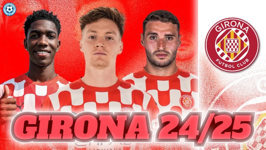 GIRONA FC LA LIGA 2024/2025: BIENVENIDOS A LA CHAMPIONS LEAGUE | FICHAJES Y ONCE INICIAL