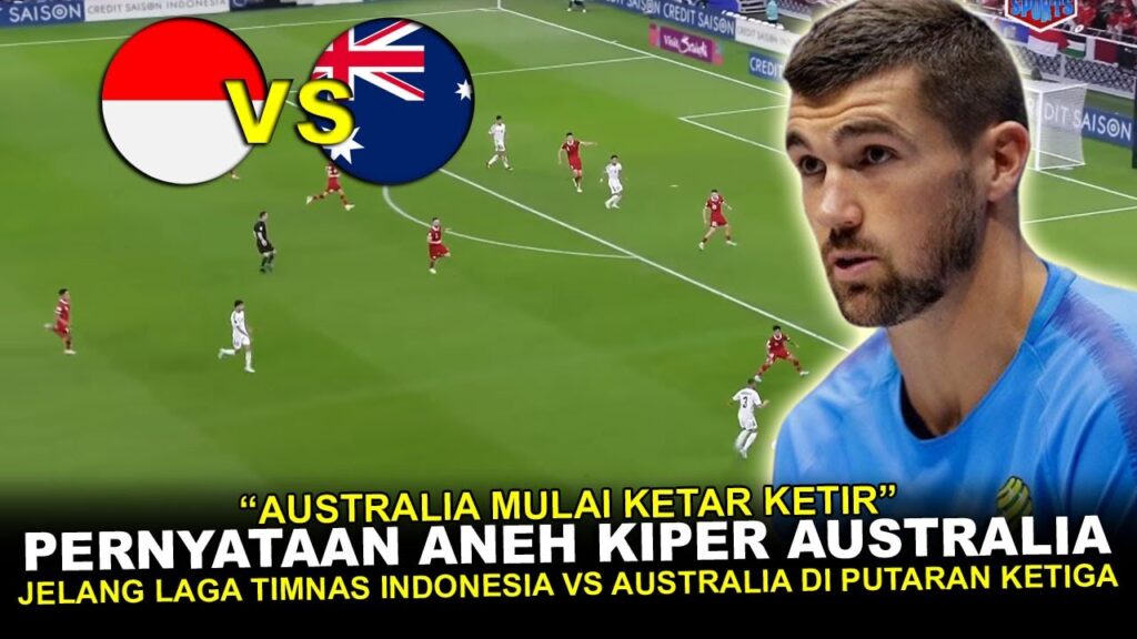 🔴 SANGAT ANEH DAN KONYOL !! Kiper Australia Berani Ngomong Gini Soal Timnas Indonesia Vs Australia