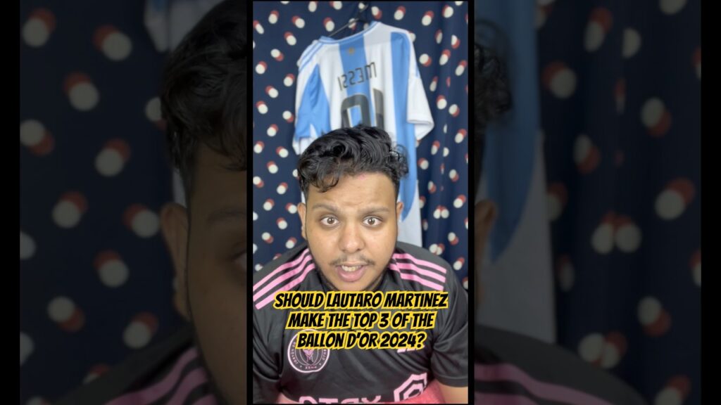 SHOULD LAUTARO MARTINEZ MAKE THE TOP 3 OF BALLON D’OR?