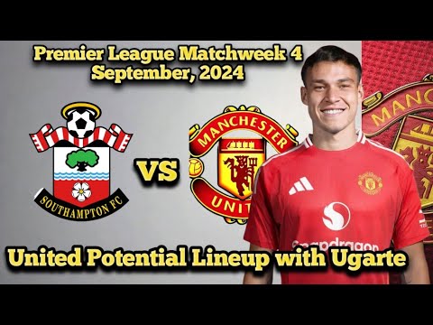 UGARTE DEBUT✅ Southampton vs Manchester United || Man United Potential Lineup vs Southampton #mufc