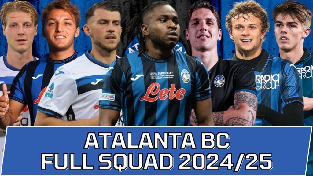 ATALANTA BC FULL SQUAD SEASON 2024/25 | Atalanta BC Official Squad