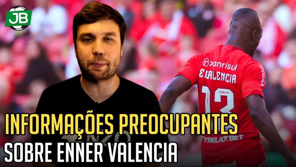 🔴 AS INFORMAÇÕES EXTREMAMENTE PREOCUPANTES SOBRE ENNER VALÊNCIA