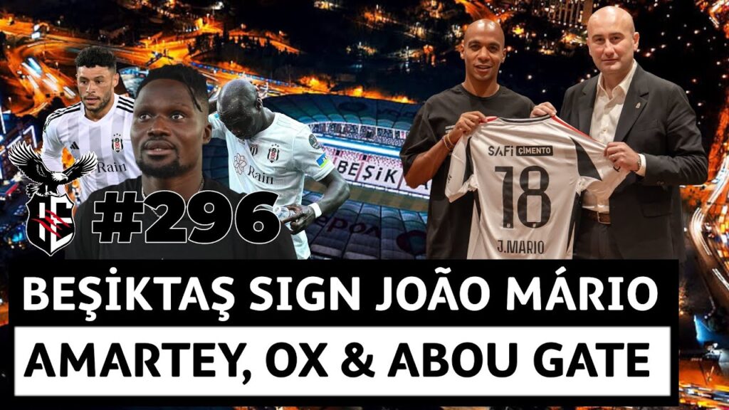 296. Beşiktaş sign João Mario! | Amartey, Ox & Abou gate! | Transfer window roundup