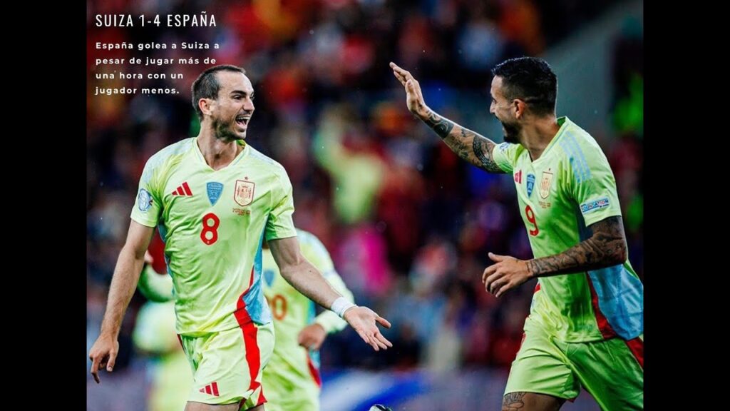 Suiza 1-4 España | España golea a Suiza pese a jugar más de una hora con un jugador menos.