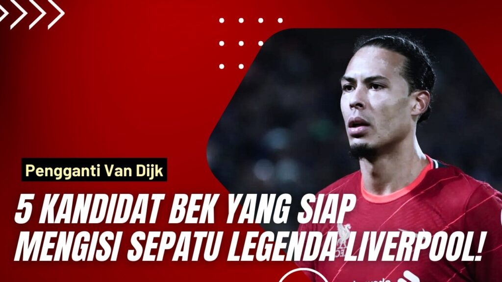 "Virgil van Dijk Hengkang? 5 Kandidat Bek Siap Jadi Pengganti Sang Tembok Anfield!"